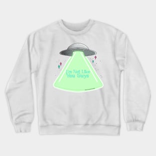 I'm Not Like You Guys Crewneck Sweatshirt